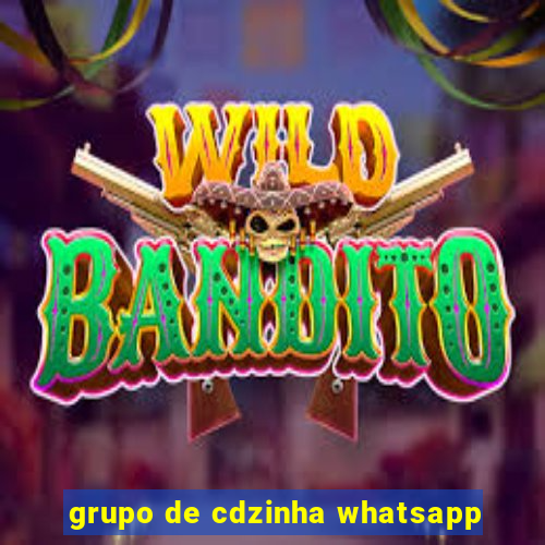 grupo de cdzinha whatsapp